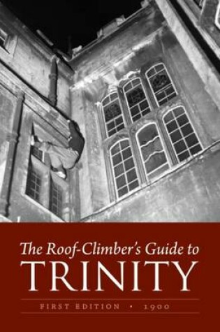 Cover of The Roof-climber's Guide to Trinity