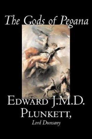 Cover of The Gods of Pegana by Edward J. M. D. Plunkett, Fiction, Classics, Fantasy, Horror