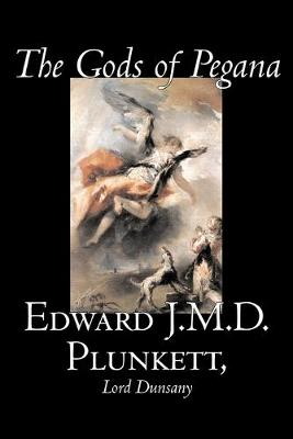 Book cover for The Gods of Pegana by Edward J. M. D. Plunkett, Fiction, Classics, Fantasy, Horror