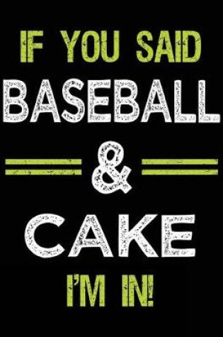 Cover of If You Said Baseball & Cake I'm in