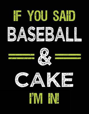 Book cover for If You Said Baseball & Cake I'm in