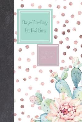 Book cover for Day To Day Activities Dot Dot Grid It