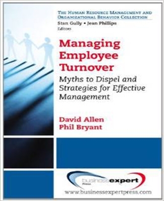 Book cover for Managing Employee Turnover: Dispelling Myths and Fostering Evidence-Based Retention Strategies