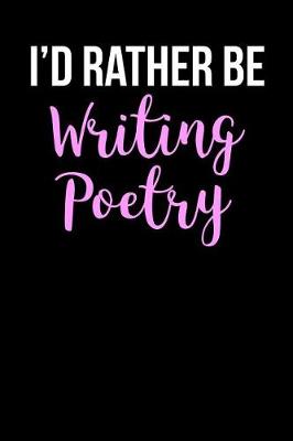 Book cover for I'd Rather Be Writing Poetry