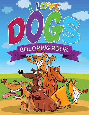 Book cover for I Love Dogs Coloring Books