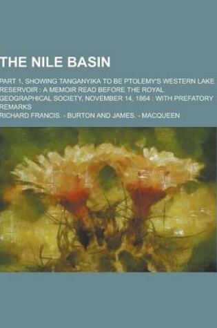 Cover of The Nile Basin; Part 1, Showing Tanganyika to Be Ptolemy's Western Lake Reservoir