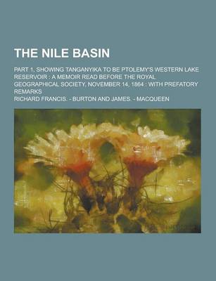 Book cover for The Nile Basin; Part 1, Showing Tanganyika to Be Ptolemy's Western Lake Reservoir