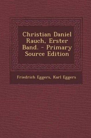 Cover of Christian Daniel Rauch, Erster Band. - Primary Source Edition