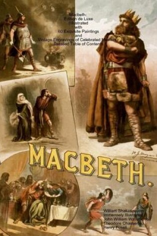 Cover of Macbeth: Edition de Luxe (Illustrated with 60 Exquisite Paintings and Vintage Engravings of Celebrated Masters). Detailed Table of Contents