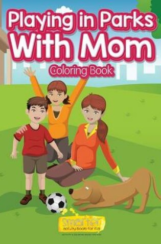 Cover of Playing in Parks with Mom Coloring Book