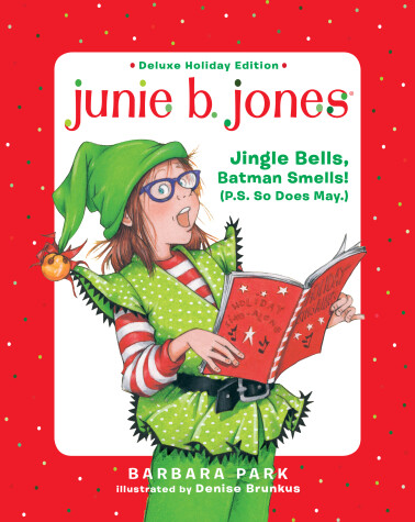 Cover of Junie B. Jones Deluxe Holiday Edition: Jingle Bells, Batman Smells! (P.S. So Does May.)