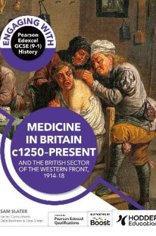 Cover of Engaging with Pearson Edexcel GCSE (9–1) History: Medicine in Britain, c1250–present and The British sector of the Western Front, 1914–18