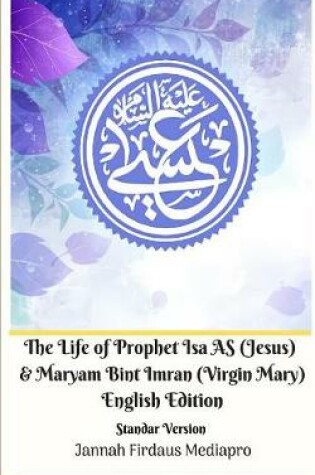 Cover of The Life of Prophet Isa AS (Jesus) and Maryam Bint Imran (Virgin Mary) English Edition Standar Version