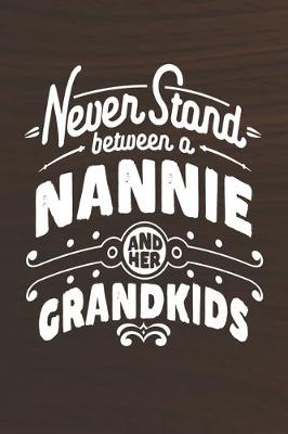 Book cover for Never Stand Between A Nannie And Her Grandkids