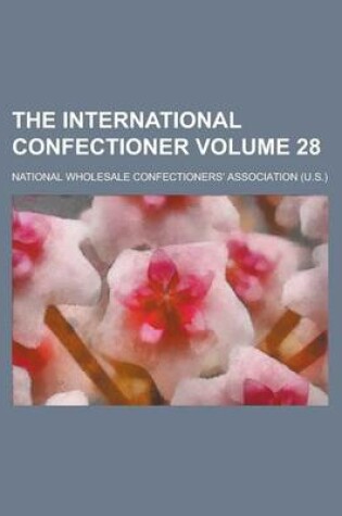 Cover of The International Confectioner Volume 28