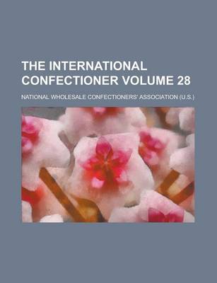 Book cover for The International Confectioner Volume 28