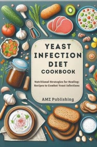 Cover of Yeast Infection Diet Cookbook