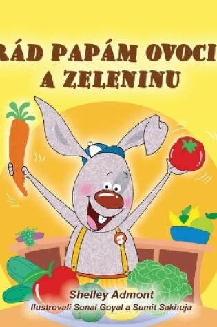 Cover of I Love to Eat Fruits and Vegetables (Slovak Book for Kids)