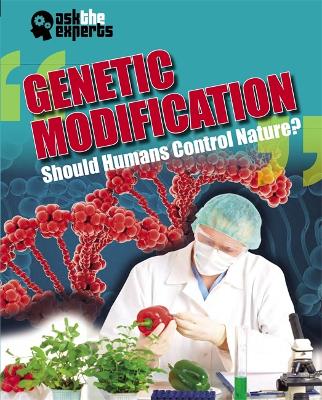 Book cover for Ask the Experts: Genetic Modification: Should Humans Control Nature?