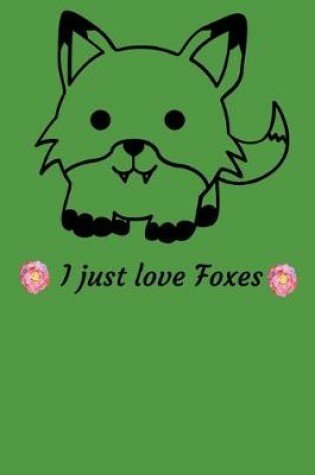 Cover of I Just Love Foxes