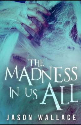 Book cover for The Madness in Us All