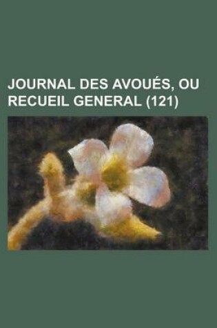 Cover of Journal Des Avou S, Ou Recueil General (121)