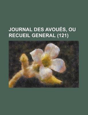 Book cover for Journal Des Avou S, Ou Recueil General (121)