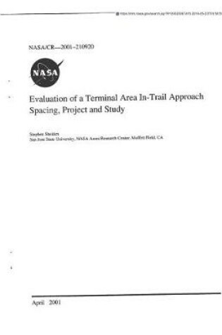 Cover of Evaluation of a Terminal Area In-Trail Approach Spacing, Project and Study