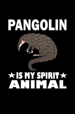 Book cover for Pangolin Is My Spirit Animal