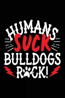 Book cover for Humans Suck Bulldogs Rock!