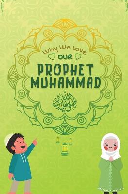 Book cover for Why We Love Our Prophet Muhammad