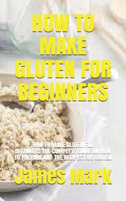 Book cover for How to Make Gluten for Beginners