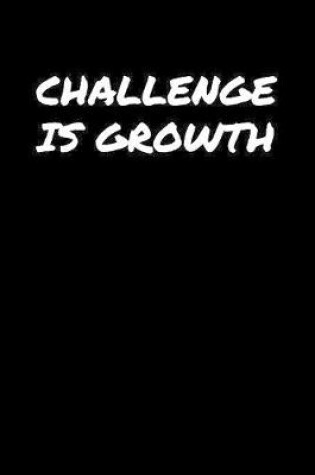 Cover of Challenge Is Growth