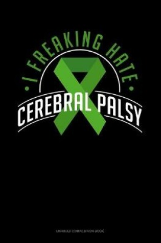 Cover of I Freaking Hate Cerebral Palsy