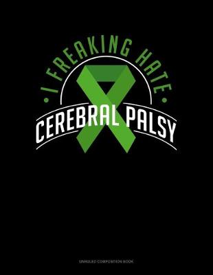 Cover of I Freaking Hate Cerebral Palsy