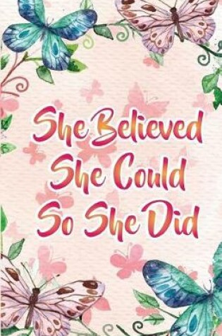 Cover of She believe she could so she did, Pink butterfly notebook (Composition Book Journal and Diary)