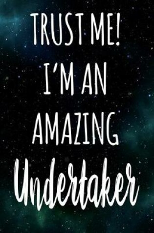 Cover of Trust Me! I'm An Amazing Undertaker