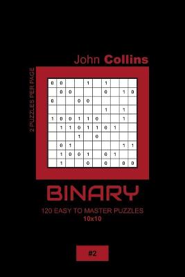 Book cover for Binary - 120 Easy To Master Puzzles 10x10 - 2