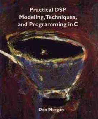 Book cover for Practical DSP Modeling, Techniques and Programming in C