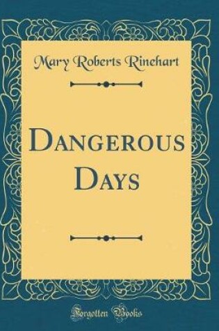 Cover of Dangerous Days (Classic Reprint)