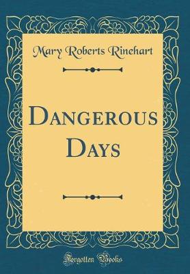 Book cover for Dangerous Days (Classic Reprint)