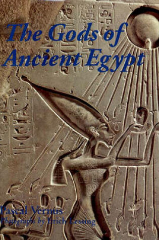 Cover of The Gods of Ancient Egypt / by Pascal Vernus ; Photographs by Erich Lessing ; Translated from the French by Jane Marie Todd.