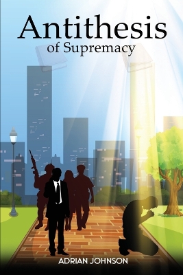 Book cover for Antithesis of Supremacy