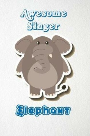 Cover of Awesome Singer Elephant A5 Lined Notebook 110 Pages