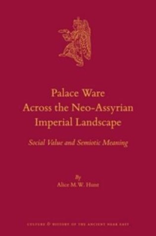 Cover of Palace Ware Across the Neo-Assyrian Imperial Landscape