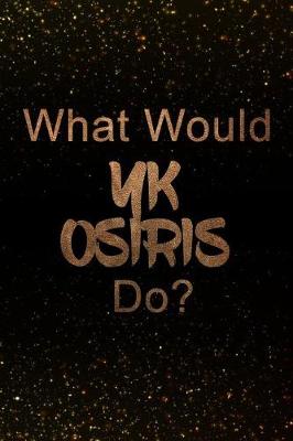 Book cover for What Would Yk Osiris Do?