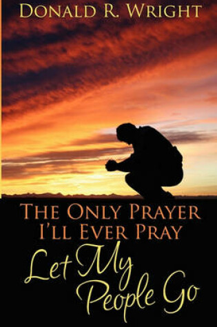 Cover of The Only Prayer I'll Ever Pray