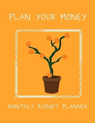 Book cover for Plan Your Money - Monthly Budget Planner