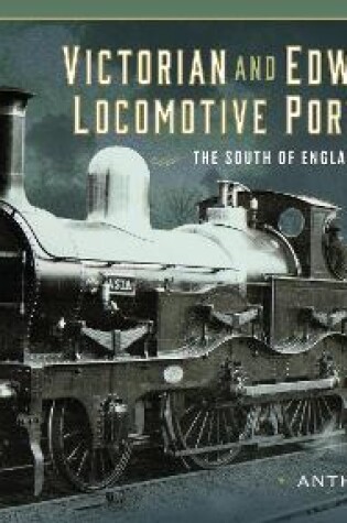 Cover of Victorian and Edwardian Locomotive Portraits - The South of England