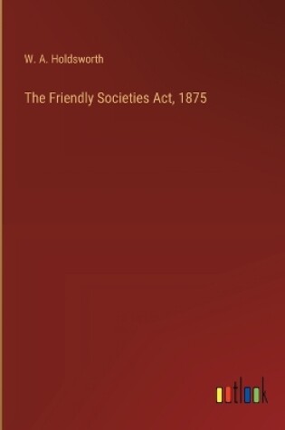 Cover of The Friendly Societies Act, 1875